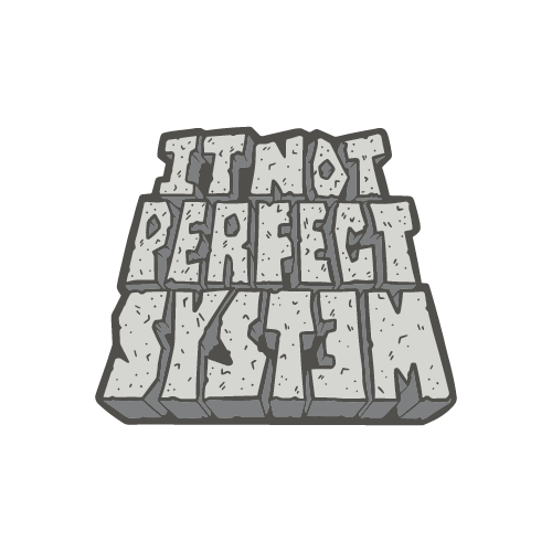 It Not Perfect System